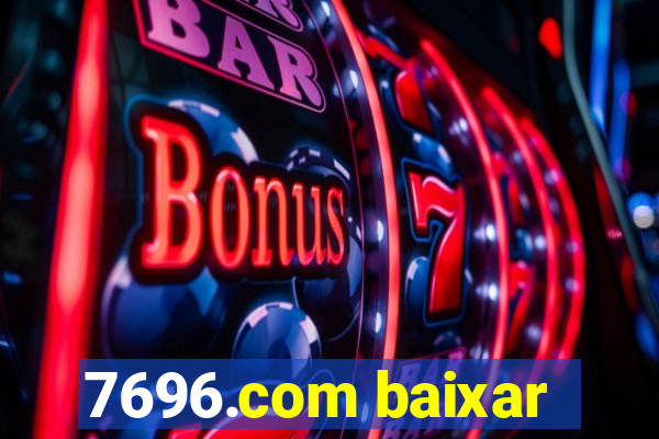 7696.com baixar